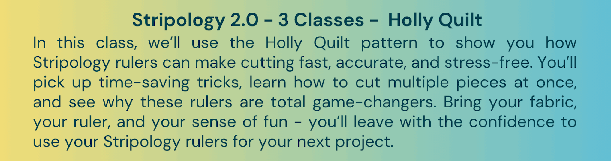 Stripology 2.0 Class - Holly Quilt