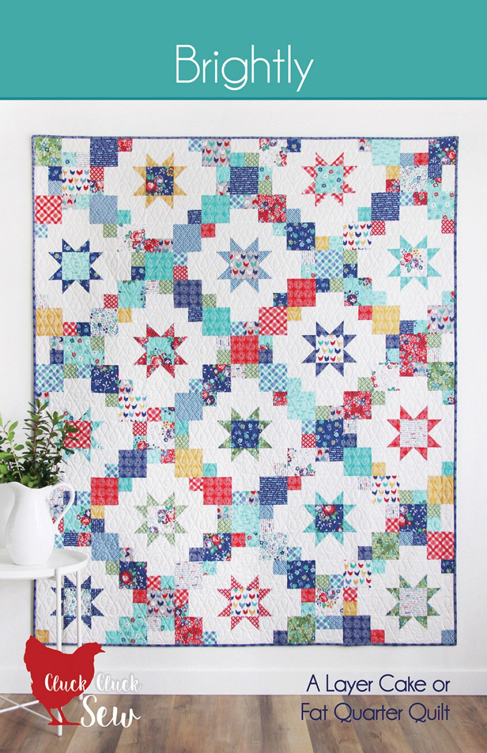 Brightly - Quilt Pattern - Cluck Cluck Sew